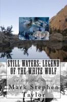 Still Waters Legend of the White Wolf 1492175595 Book Cover