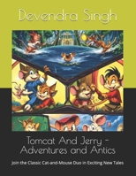 Tomcat And Jerry - Adventures and Antics: Join the Classic Cat-and-Mouse Duo in Exciting New Tales B0DHCV2PGJ Book Cover