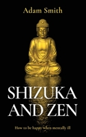 Shizuka and Zen How to be Happy When Mentally Ill B0CKC1JF7K Book Cover