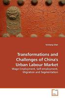 Transformations and Challenges of China's Urban Labour Market: Wage Employment, Self-employment, Migration and Segmentation 363916864X Book Cover