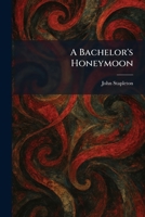 A Bachelor's Honeymoon 1025289013 Book Cover