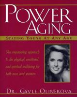 Power Aging: Staying Young At Any Age 1560251239 Book Cover