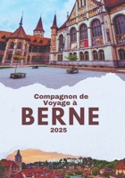 Compagnon de Voyage à Bern 2025 (French Edition) B0F226LMBS Book Cover