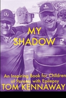 My Shadow: An Inspiring Book for Children of Parents with Epilepsy 1471070395 Book Cover