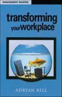 Transforming Your Workplace (Management Shapers) 0852928564 Book Cover