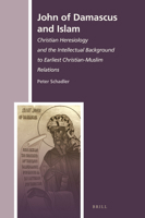 John of Damascus and Islam (History of Christian-Muslim Relations) 9004349650 Book Cover