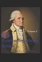 The Continental Army Series - VOLUME I 1792982593 Book Cover