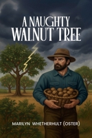 A Naughty Walnut Tree 1291927913 Book Cover