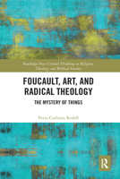 Foucault, Art, and Radical Theology: The Mystery of Things 1138334715 Book Cover