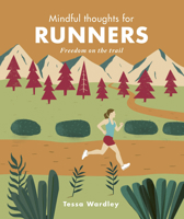 Mindful Thoughts for Runners: Freedom on the trail 1782407642 Book Cover