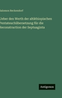 Ueber den Werth der altäthiopischen Pentateuchübersetzung für die Reconstruction der Septuaginta (German Edition) 3563925186 Book Cover