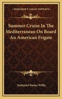 Summer cruise in the Mediterranean, on board an American frigate 1981158448 Book Cover