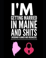 I'm Getting Married In Maine and Shits Wedding Planner and Organizer 1654454451 Book Cover
