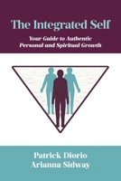 The Integrated Self: Your Guide to Authentic Personal and Spiritual Growth B0D9J1ZM4B Book Cover