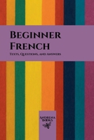 Beginner French: Texts, Questions, and Answers B0GT5YLZ11 Book Cover