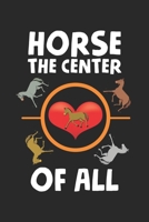 Horse the center of all: Horse lover Equestrian Pony Animal Notebook 6x9 Inches 120 dotted pages for notes, drawings, formulas Organizer writing book planner diary 1671094433 Book Cover