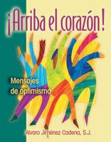 Arriba El Corazon!: Mensajes De Optimismo (Spanish Edition) 0764812475 Book Cover