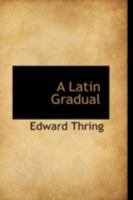 A Latin Gradual 0559424809 Book Cover