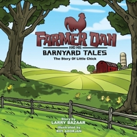 Farmer Dan And His Barnyard Tales - The Story Of Little Chick B0GPDWV9QD Book Cover