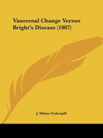 Vasorenal Change Versus Bright's Disease 1437360521 Book Cover