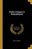 tudes Critiques et Biographiques 0469539372 Book Cover