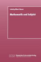 Mathematik Und Subjekt: Eine Studie Uber Padagogisch-Didaktische Grundkategorien Und Lernprozesse Im Unterricht 3824420007 Book Cover