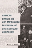 American Pianists and Anti-Americanism in Germany and Austria-Hungary Around 1900 1837653410 Book Cover