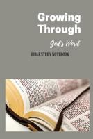 Growing Through God's Word: Bible Study Notebook 1983455520 Book Cover