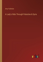 A Lady's Ride Through Palestine & Syria 3368148680 Book Cover