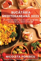 Bucătăria mediteraneană 2023: O incursiune culinară într-un paradis al gusturilor 1783817003 Book Cover