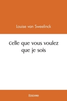 Celle que vous voulez que je sois (French Edition) 2414572892 Book Cover