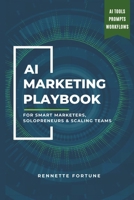 The AI Marketing Playbook: For Smart Marketers, Solopreneurs & Scaling Teams B0FVGKQPYX Book Cover