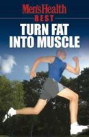 Men's Health Best: Turn Fat into Muscle (Men's Health Best) 1405077522 Book Cover