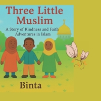 Three little Muslim: A Story of Kindness and Faith: Adventures in Islam B0FMNVM199 Book Cover