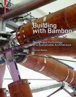 Building with Bamboo: Design and Technology of a Sustainable Architecture 303561024X Book Cover