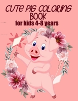 cute pig coloring book for kids 4-8 years (US EDITION): practice and lern coloring book for kids ,draw and polish your talents B08XL9QD3P Book Cover