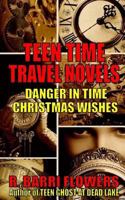 Teen Time Travel Novels 2-Book Bundle: Danger in Time and Christmas Wishes 1545442177 Book Cover