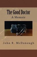 The Good Doctor: A Memoir 1532984294 Book Cover