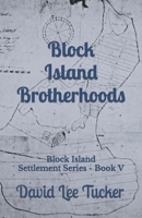 Block Island Brotherhoods: Block Island Settlement Series - Book V B0C5KNG8LB Book Cover
