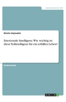Emotionale Intelligenz. Wie wichtig ist diese Teilintelligenz für ein erfülltes Leben? (German Edition) 3668731772 Book Cover
