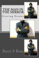 The Man In The Mirror: Casting Stones 1494771748 Book Cover