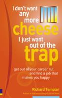 I Don't Want Any More Cheese: I Just Want Out of the Trap 0273675435 Book Cover