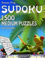 Famous Frog Sudoku 1,500 Medium Puzzles with Solutions: A Beach Bum Series 2 Book 1537777483 Book Cover