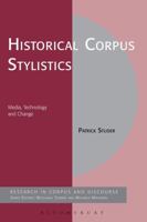 Historical Corpus Stylistics: Media, Technology and Change 1441158251 Book Cover