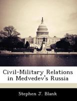 Civil-Military Relations in Medvedev's Russia 1461020492 Book Cover