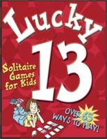 Lucky 13: Solitaire Games For Kids 1587170140 Book Cover