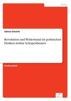Revolution Und Widerstand Im Politischen Denken Arthur Schopenhauers (German Edition) 3961168067 Book Cover