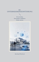 KI-Unternehmenseinführung: KI verstehen. Kontrolliert einführen. Sicher nutzen. (German Edition) 3696370819 Book Cover