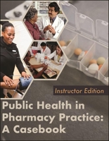 Public Health in Pharmacy Practice: Instructor Edition 1641760753 Book Cover