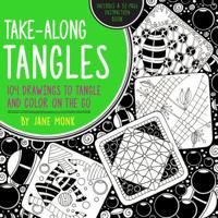 Take-Along Tangles: 104 Drawings to Tangle and Color on the Go 1589239393 Book Cover